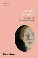 Femmes au miroir - une histoire de l'autoportrait féminin