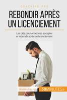 Rebondir après un licenciement, Les clés pour annoncer, accepter et rebondir après un licenciement