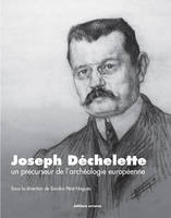 Joseph Déchelette, Un précurseur de l'archéologie européenne