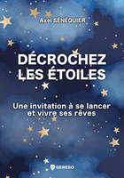 Décrochez les étoiles, Une invitation à se lancer et vivre ses rêves