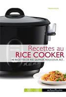 Recettes au rice cooker, 140 recettes de riz, quinoa, boulgour, blé...