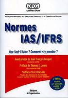 Normes IAS/IFRS, Que faut-il faire ? Comment s'y prendre ?