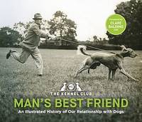 Man's Best Friend '“the ultimate homage to our canine companions.”, in partnership with Crufts: The World's Greatest Dog Show and introduced by Clare Balding