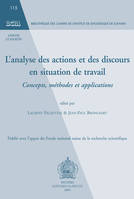 L ANALYSE DES ACTIONS ET DES DISCOURS EN SITUATION DE TRAVAIL, concepts, méthodes et applications