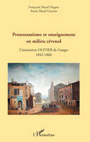 Protestantisme et enseignement en milieu cévenol, L'institution Olivier de Ganges - 1842-1866