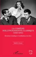 La comédie hollywoodienne classique, (1929 - 1945) - Structure triadique et médiations du désir