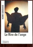 LE RIRE DE L'ANGE (ROMAN : Pico et Chaumet, deux gaillars, s'en vont sur les routes d'un Moyen Age de fantaisie, en compagnie de leurs femmes à la rencontre d'étranges personnages)