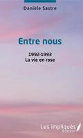 1, Entre nous, 1992-1993 - La vie en rose