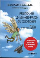 Pratiquer le lacher-prise au quotidien, 49 cartes et un livret explicatif