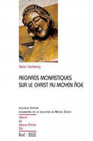 Regards monastiques sur le Christ au Moyen-Age N56, JJC 56, nouvelle édition augmentée de la relecture de Michel Dupuy