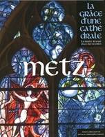 Metz - La grâce d'une cathédrale