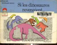 Si les dinosaures revenaient... - texte et illustrations de most bernard