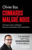 Connards malgré nous, Comment rester intelligents face à la manipulation de nos émotions