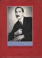 Stefan Zweig - Instants d’une vie, instants d'une vie