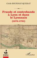 Fraude et contrebande à Lyon et dans le Lyonnais, (1674-1791)