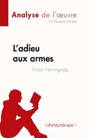 L'adieu aux armes de Ernest Hemingway (Analyse de l'oeuvre), Résumé complet et analyse détaillée de l'oeuvre