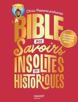 La bible des savoirs insolites et historiques, 400 anecdotes pour parfaire votre culture générale !