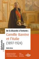 De la discorde à l’entente, Camille Barrère et l’Italie (1897-1924)