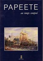 Papeete au temps composé, le livre du centenaire