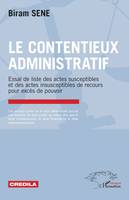 Le contentieux administratif, Essai de liste des actes susceptibles et des actes insusceptibles de recours pour excès de pouvoir