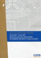 NF DTU 60.11 Règles de calcul des installations de plomberie sanitaire et d'eaux pluviales, 10 août 2013 (retirage de la partie 3 avec correctionau tableau 7, des renvois aux figures)