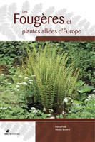 Les fougères et plantes alliées d'Europe, Avec répartitions détaillées pour la france