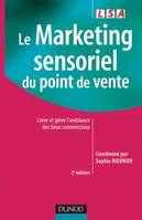 Le marketing sensoriel du point de vente - 2ème édition, créer et gérer l'ambiance des lieux commerciaux