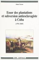 Essor des plantations et subversions antiesclavagistes à Cuba, 1791-1845