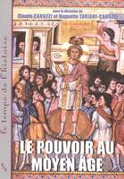 Le pouvoir au moyen âge, idéologies, pratiques, représentations