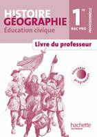 Histoire Géographie Education civique 1re Bac Pro - Livre professeur - Ed.2010