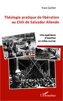 Théologie pratique de libération au Chili de Salador Allende, Une expérience d'insertion en milieu ouvrier