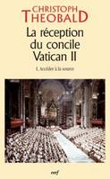 I, Accéder à la source, La réception du Concile Vatican II - tome 1 Accéder à la source - Tome 1