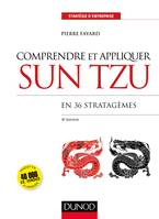 Comprendre et appliquer Sun Tzu - 4e éd. - En 36 stratagèmes, En 36 stratagèmes