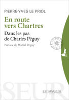 En route vers Chartres - Dans les pas de Charles Péguy, Dans les pas de Charles Péguy
