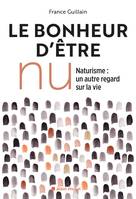 Le bonheur d'être nu -NED, Naturisme, un autre regard sur la vie