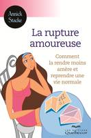 La rupture amoureuse, Comment la rendre moins amère et reprendre une vie normale