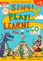 Sing! Play! Learn! with Go Kid Music - Key Stage 2, 12 excellent topic-based songs