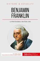 Benjamin Franklin, Le Père fondateur des États-Unis