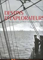 Destins d'explorateurs. De l'Antarctique à l'Asie centrale, 1908 - 1950, de l'Antarctique à l'Asie centrale, 1908-1950