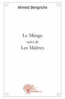 Le Mirage suivi de Les Maîtres