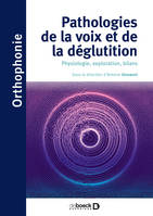 La voix : anatomie, physiologie et explorations, Physiologie, exploration, bilans