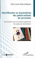 Identification au traumatisme des petits-enfants de survivants, Conversations avec la troisième génération des camps de concentration