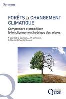 Forêts et changement climatique, Comprendre et modéliser le fonctionnement hydrique des arbres