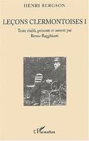 Leçons clermontoises I, Henri Bergson - Texte établi, présenté et annoté par Renzo Ragghianti