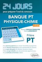 Physique-chimie 24 jours pour préparer l'oral du concours Banque PT - Filière PT - 2e édition actualisée