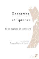 DESCARTES ET SPINOZA - ENTRE RUPTURE ET CONTINUITE