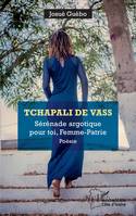 Tchapali de vass, Sérénade argotique pour toi, Femme-Patrie - Poésie