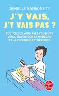 J'y vais, j'y vais pas ?, Tout ce que vous avez toujours voulu savoir sur la médecine et la chirurgie esthétiques