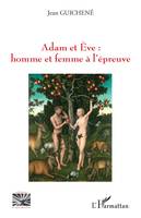 Adam et Eve : homme et femme à l'épreuve
