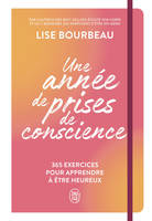 Une année de prises de conscience, 365 exercices pour apprendre à être heureux